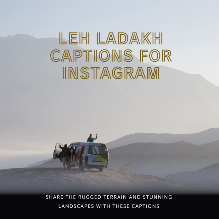 Leh Ladakh Captions for Instagram